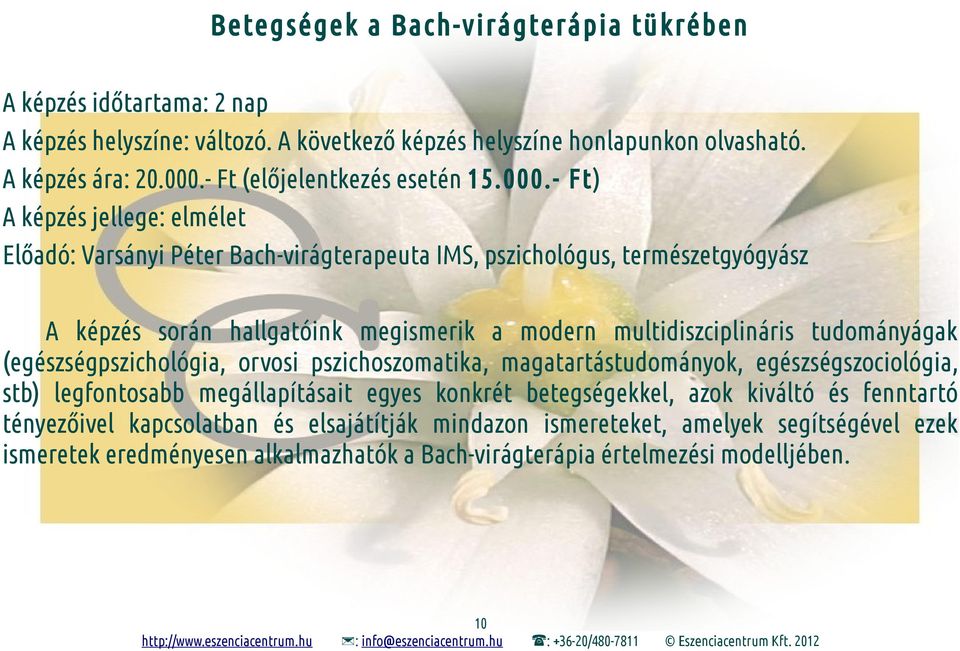 - Ft) A képzés jellege: elmélet A képzés során hallgatóink megismerik a modern multidiszciplináris tudományágak (egészségpszichológia, orvosi