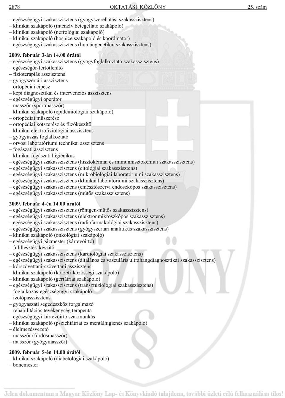 szakápoló és koordinátor) egészségügyi szakasszisztens (humángenetikai szakasszisztens) 2009. február 3-án 14.