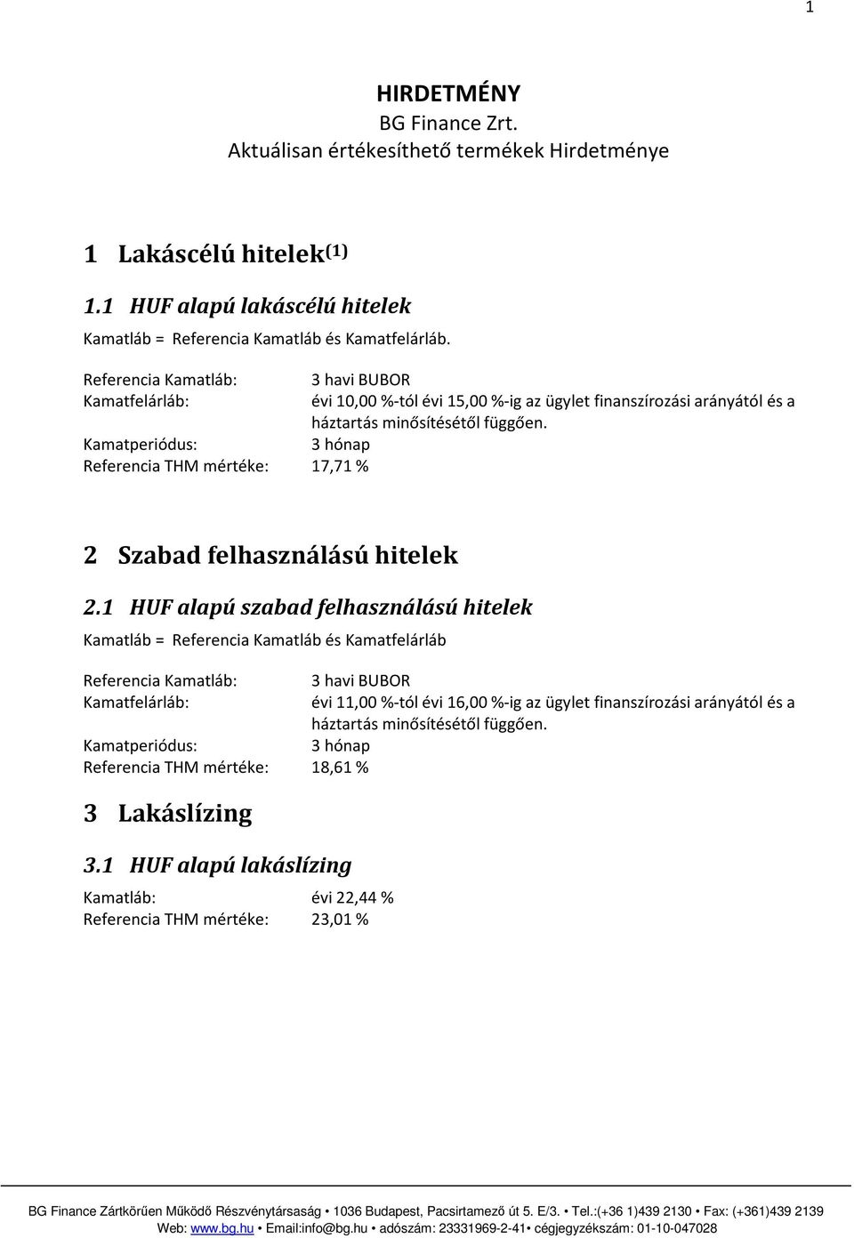 Kamatperiódus: 3 hónap Referencia THM mértéke: 17,71 % 2 Szabad felhasználású hitelek 2.