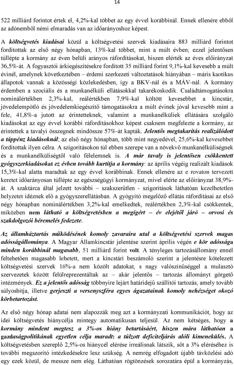 éven belüli arányos ráfordításokat, hiszen elérték az éves előirányzat 36,5%-át.