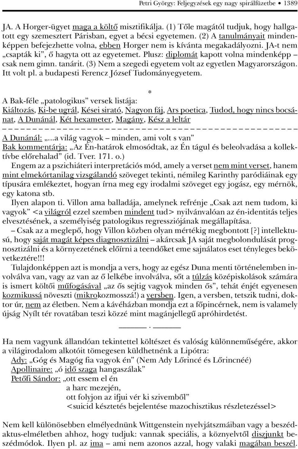 tanárit. (3) Nem a szegedi egyetem volt az egyetlen Magyarországon. Itt volt pl. a budapesti Ferencz József Tudományegyetem.