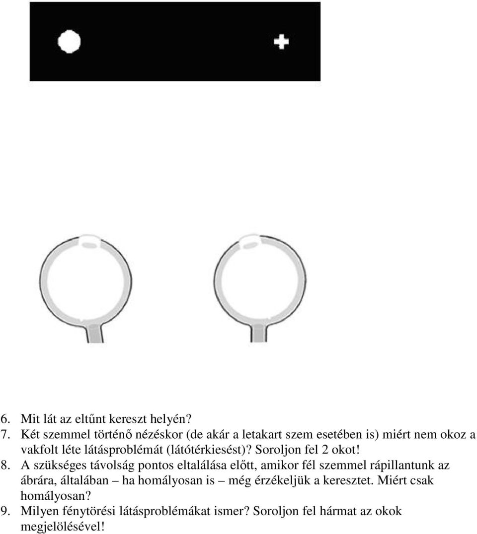 (látótérkiesést)? Soroljon fel 2 okot! 8.