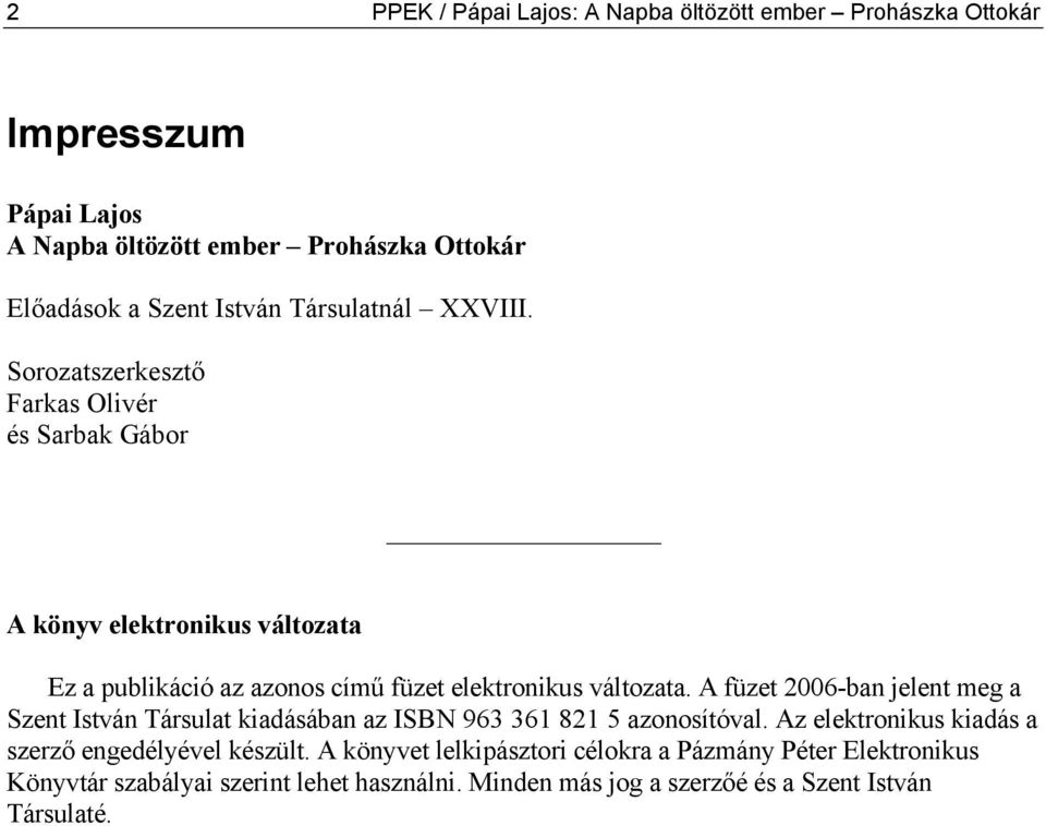 Sorozatszerkesztő Farkas Olivér és Sarbak Gábor A könyv elektronikus változata Ez a publikáció az azonos című füzet elektronikus változata.