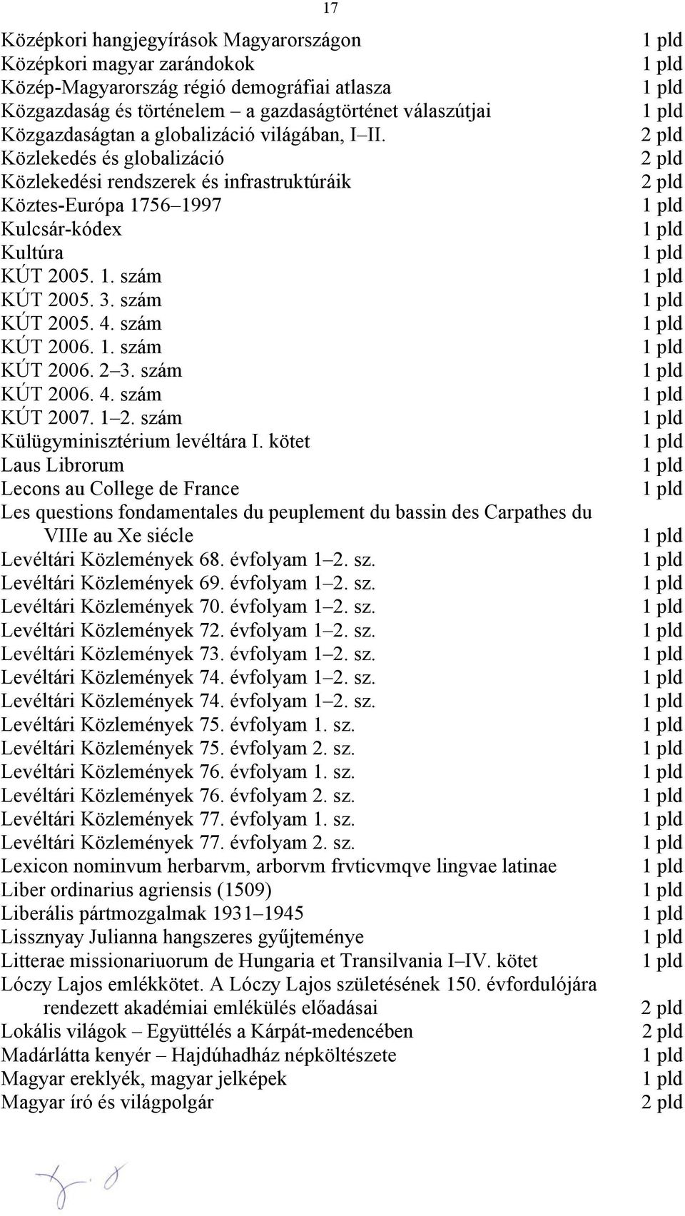 1. szám KÚT 2006. 2 3. szám KÚT 2006. 4. szám KÚT 2007. 1 2. szám Külügyminisztérium levéltára I.