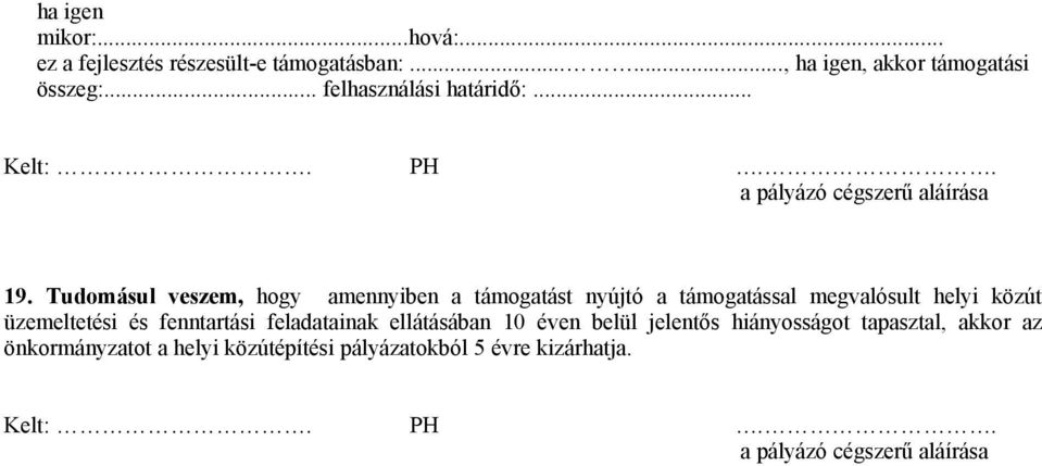 Tudomásul veszem, hogy amennyiben a támogatást nyújtó a támogatással megvalósult helyi közút