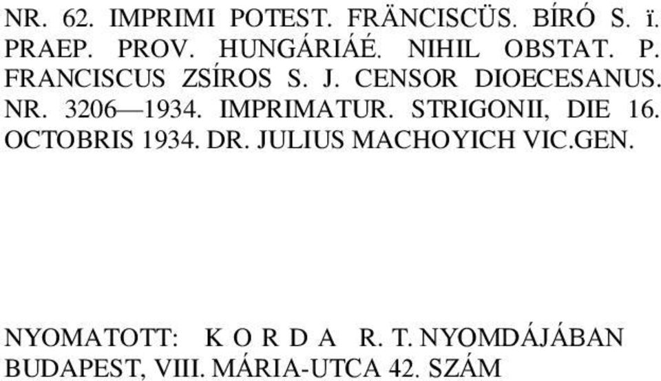 IMPRIMATUR. STRIGONII, DIE 16. OCTOBRIS 1934. DR. JULIUS MACHOYICH VIC.GEN.