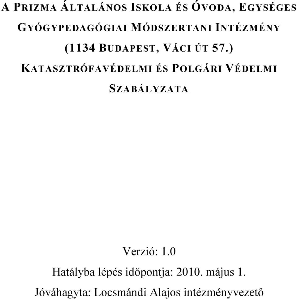 ) KATASZTRÓFAVÉDELMI ÉS POLGÁRI VÉDELMI SZABÁLYZATA Verzió: 1.