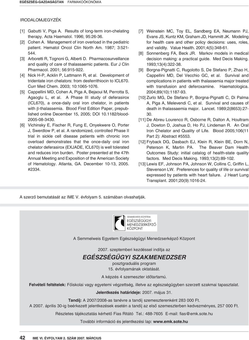 [4] Nick H-P, Acklin P, Lattmann R, et al. Development of tridentate iron chelators: from desferrithiocin to ICL670. Curr Med Chem. 2003; 10:1065-1076.