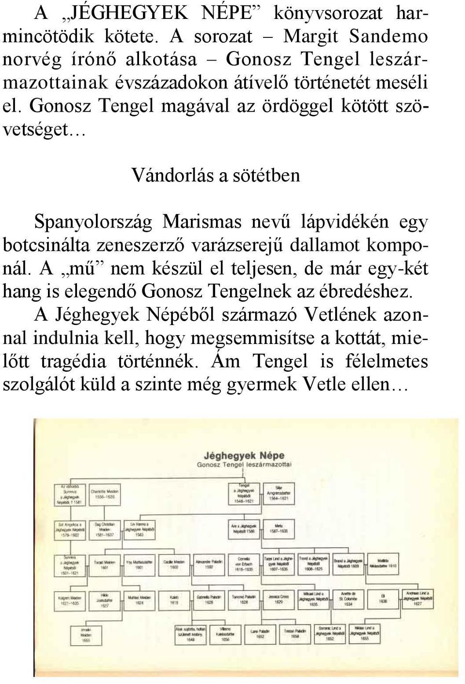 Gonosz Tengel magával az ördöggel kötött szövetséget Vándorlás a sötétben Spanyolország Marismas nevű lápvidékén egy botcsinálta zeneszerző varázserejű