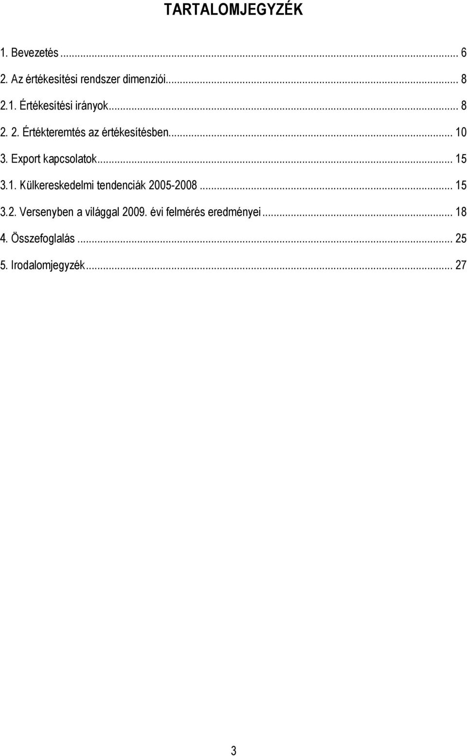 3. Export kapcsolatok... 15 3.1. Külkereskedelmi tendenciák 20