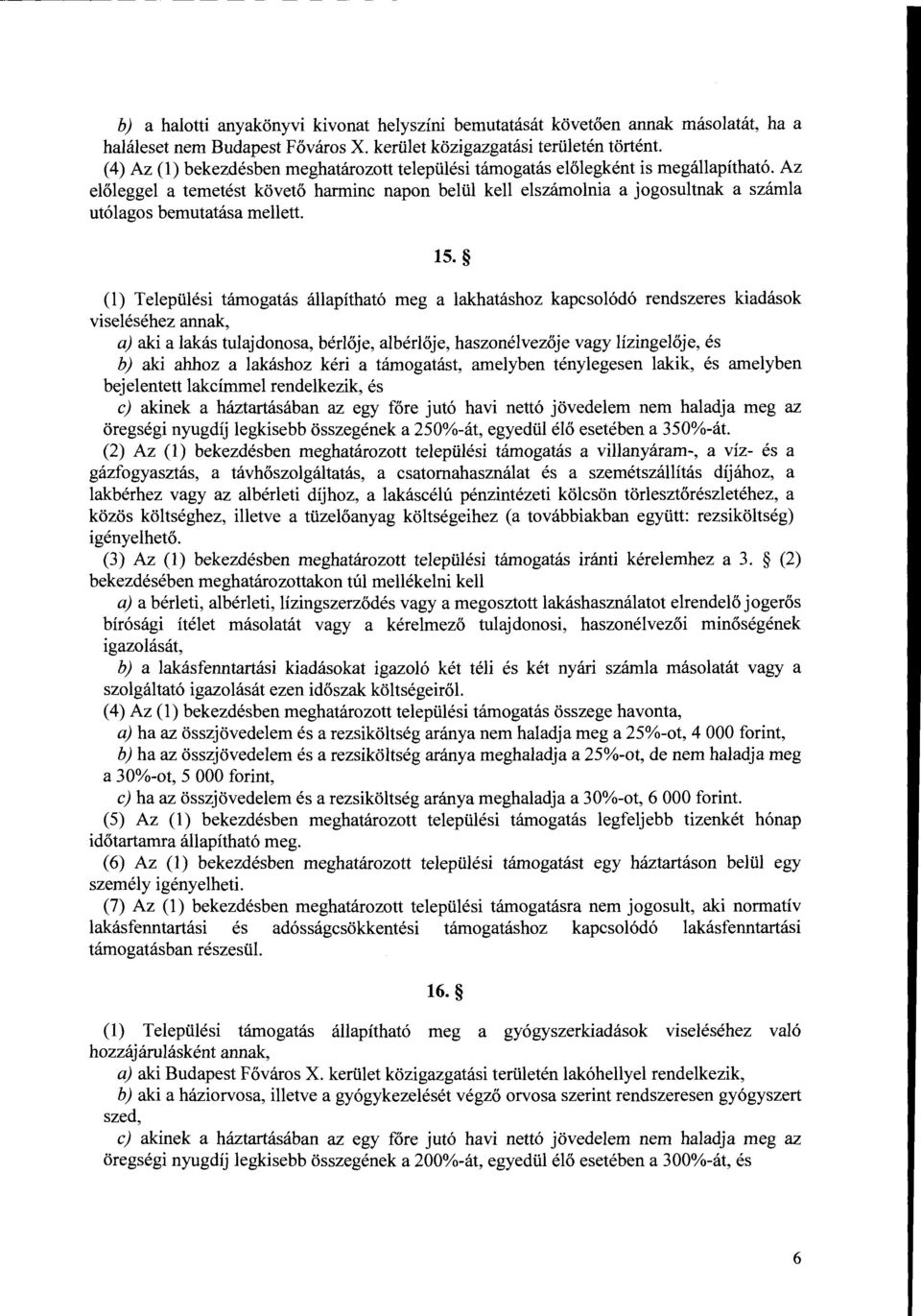 Az eloleggel a temetest koveto harmine napon beliil kell elszamolnia a jogosultnak a szamla ut6lagos bemutatasa mellett. 15.