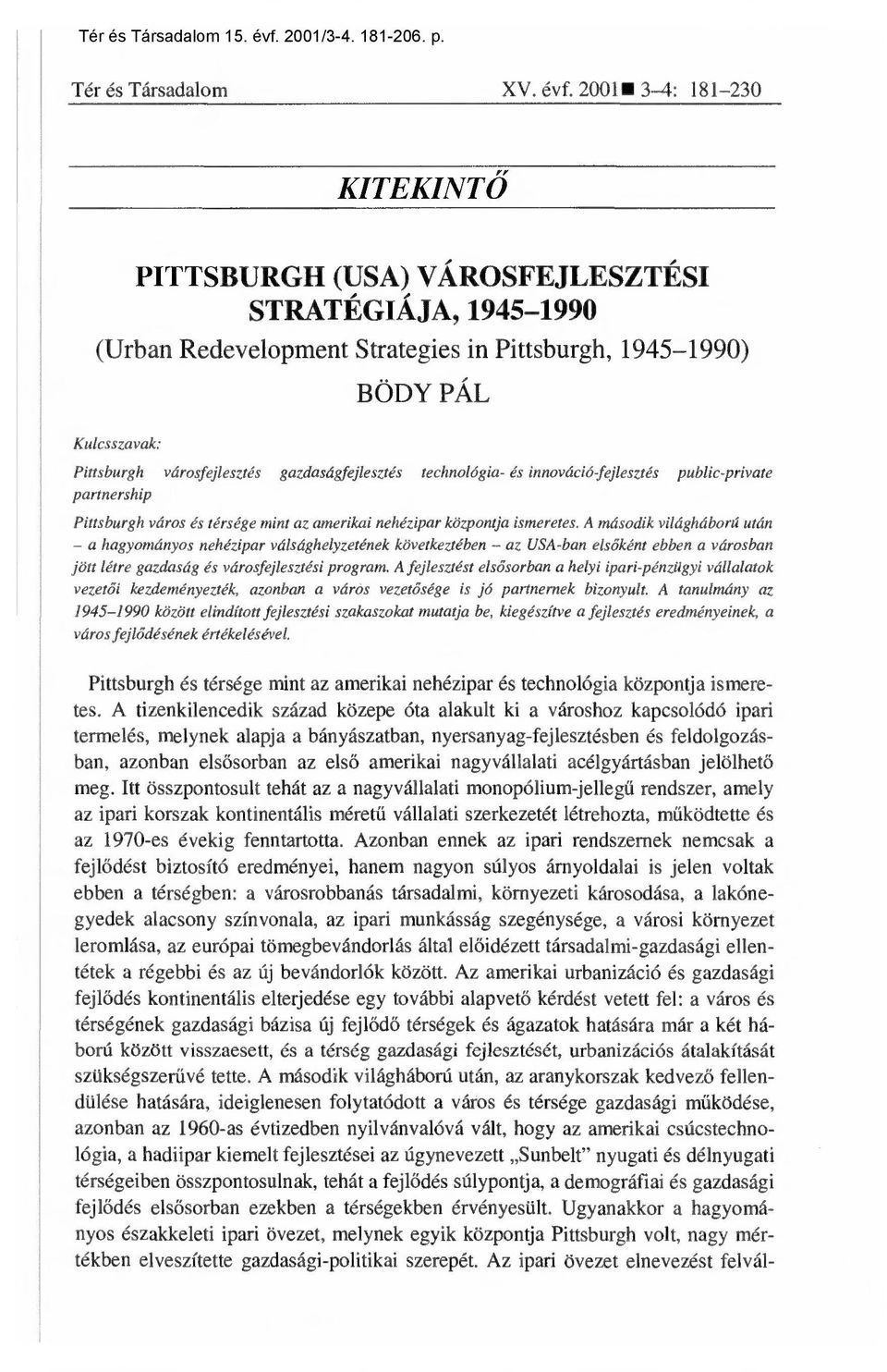 gazdaságfejlesztés technológia- és innováció-fejlesztés public-private partnership Pittsburgh város és térsége mint az amerikai nehézipar központja ismeretes.