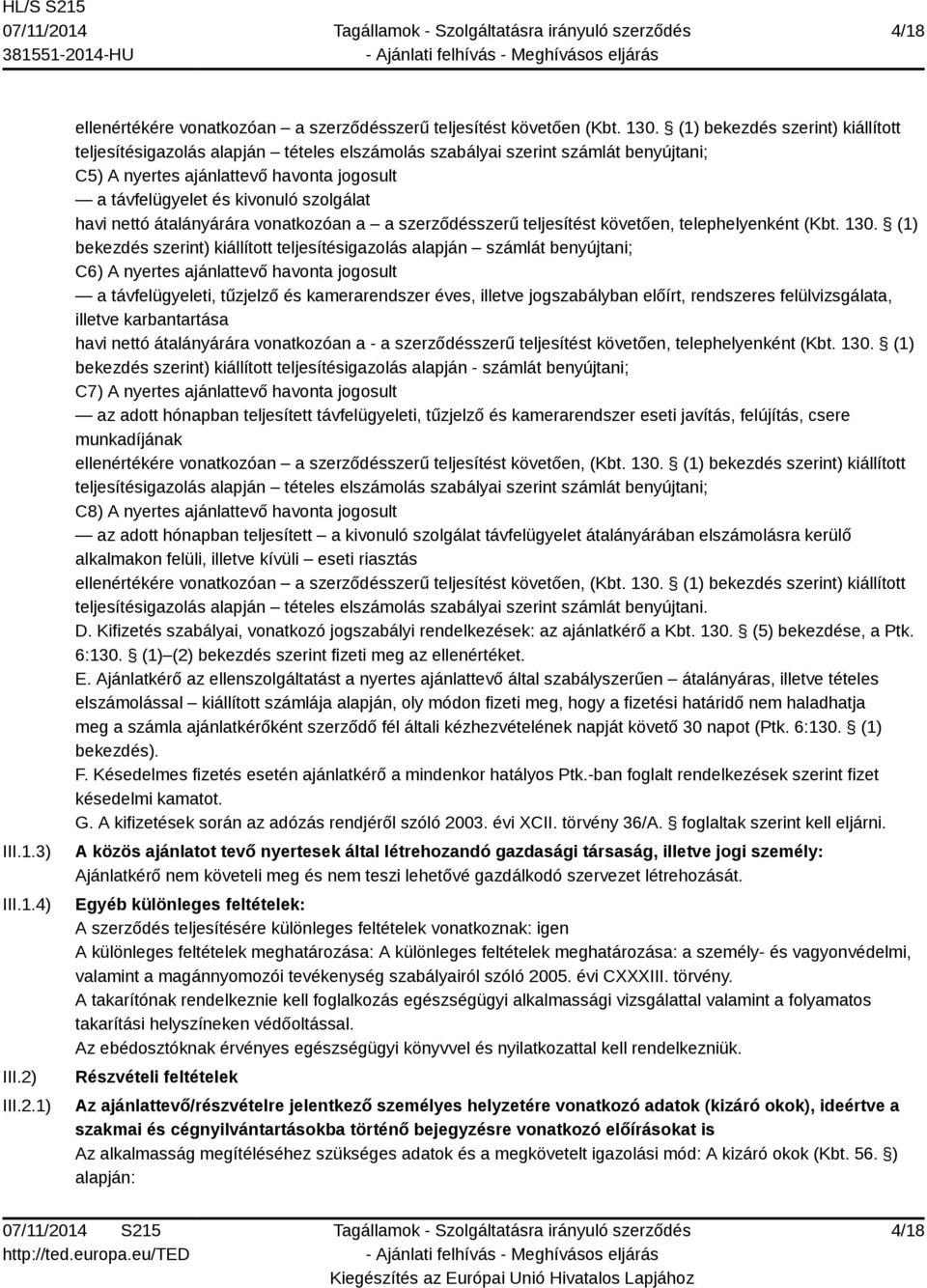 havi nettó átalányárára vonatkozóan a a szerződésszerű teljesítést követően, telephelyenként (Kbt. 130.