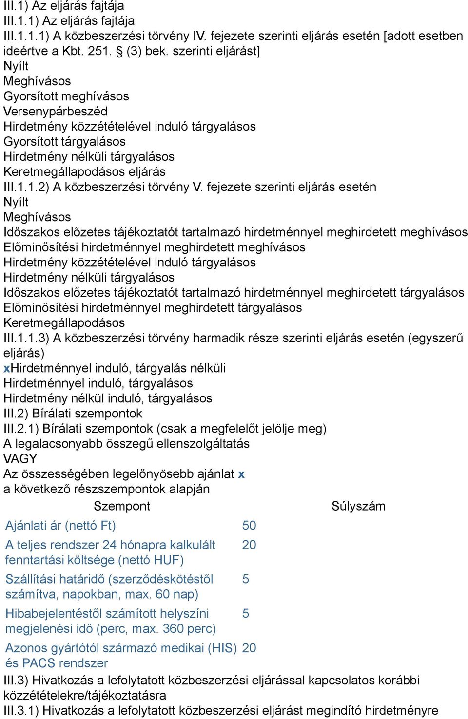 eljárás III.1.1.2) A közbeszerzési törvény V.