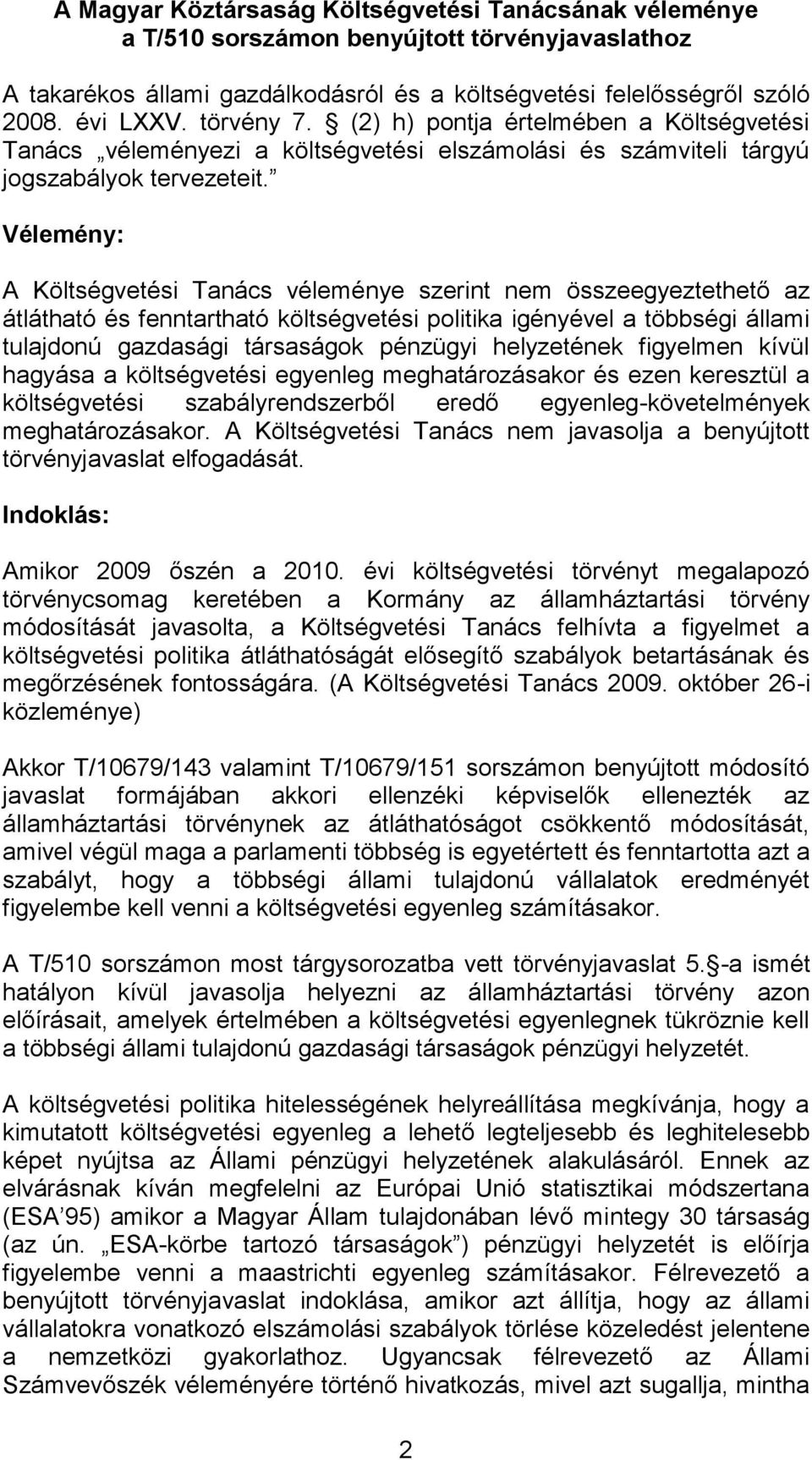 Vélemény: A Költségvetési Tanács véleménye szerint nem összeegyeztethető az átlátható és fenntartható költségvetési politika igényével a többségi állami tulajdonú gazdasági társaságok pénzügyi