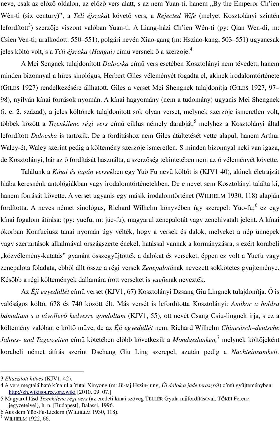 A Liang-házi Ch ien Wên-ti (py: Qian Wen-di, m: Csien Ven-ti; uralkodott: 550 551), polgári nevén Xiao-gang (m: Hsziao-kang, 503 551) ugyancsak jeles költı volt, s a Téli éjszaka (Hangui) címő