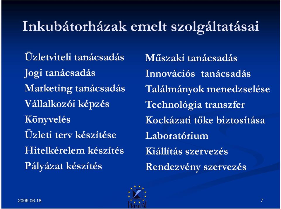 Pályázat készítés Mőszaki tanácsadás Innovációs tanácsadás Találmányok menedzselése