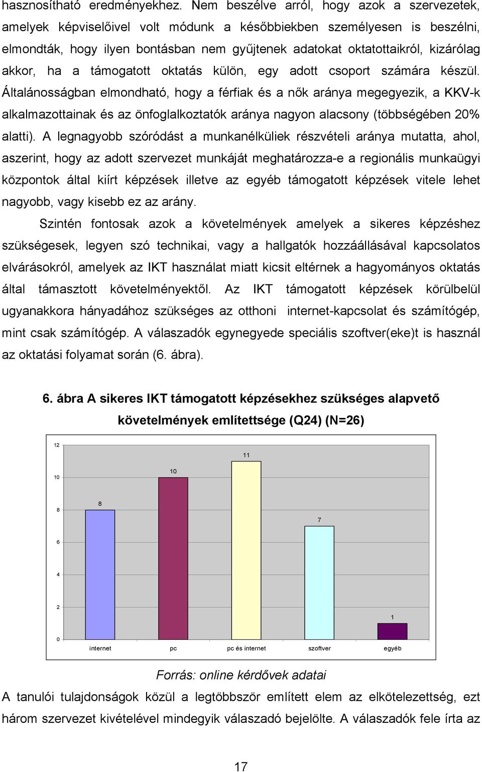 akkor, ha a támogatott oktatás külön, egy adott csoport számára készül.