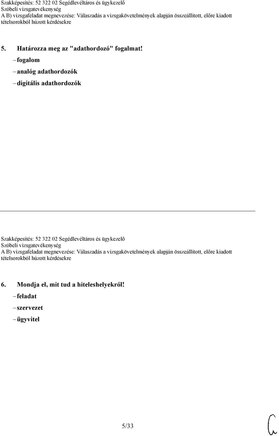 Szakképesítés: 52 322 02 Segédlevéltáros és ügykezelő 6.