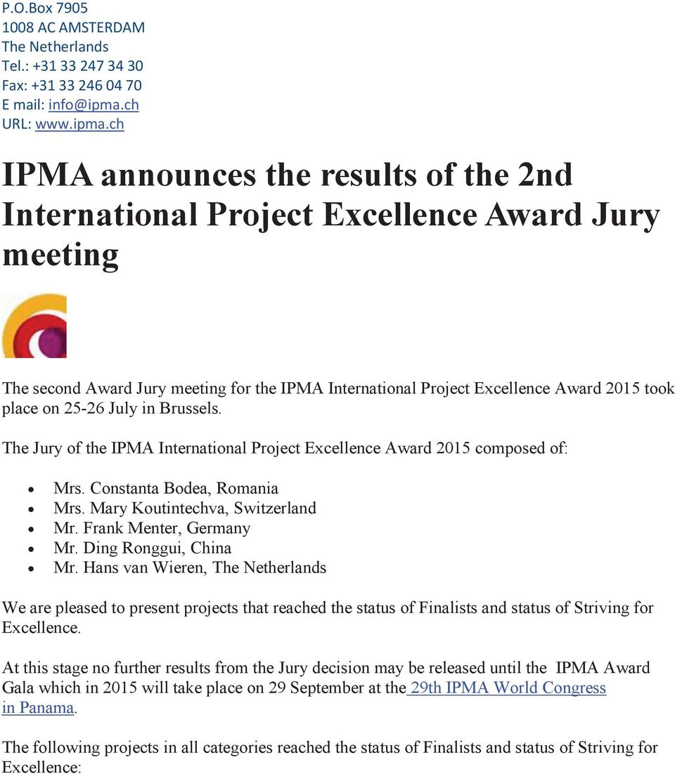 ch IPMA announces the results of the 2nd International Project Excellence Award Jury meeting The second Award Jury meeting for the IPMA International Project Excellence Award 2015 took place on 25-26