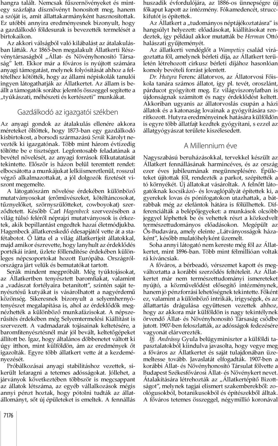 Az 1865-ben megalakult Állatkerti Részvénytársaságból Állat- és Növényhonosító Társaság le.