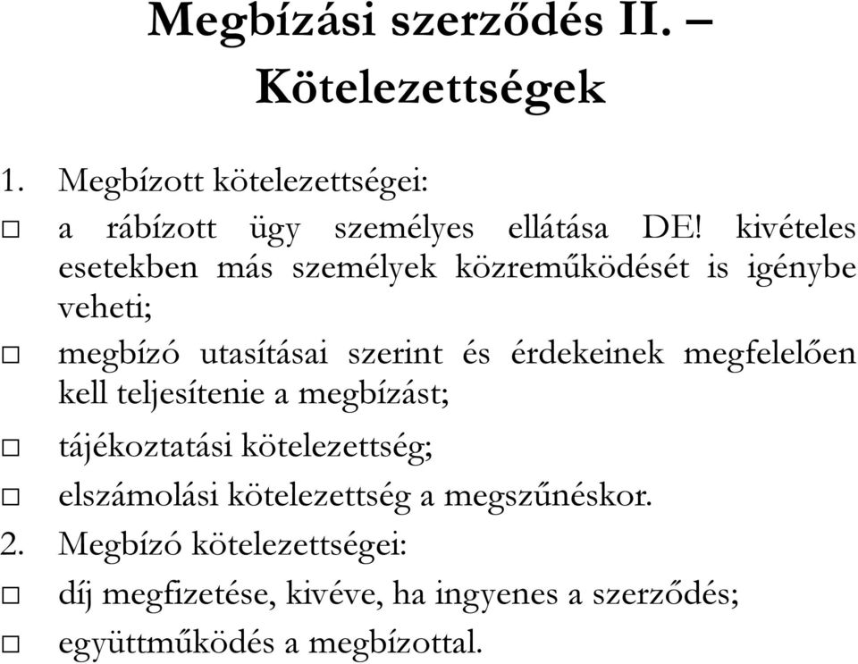 megfelelően kell teljesítenie a megbízást; tájékoztatási kötelezettség; elszámolási kötelezettség a