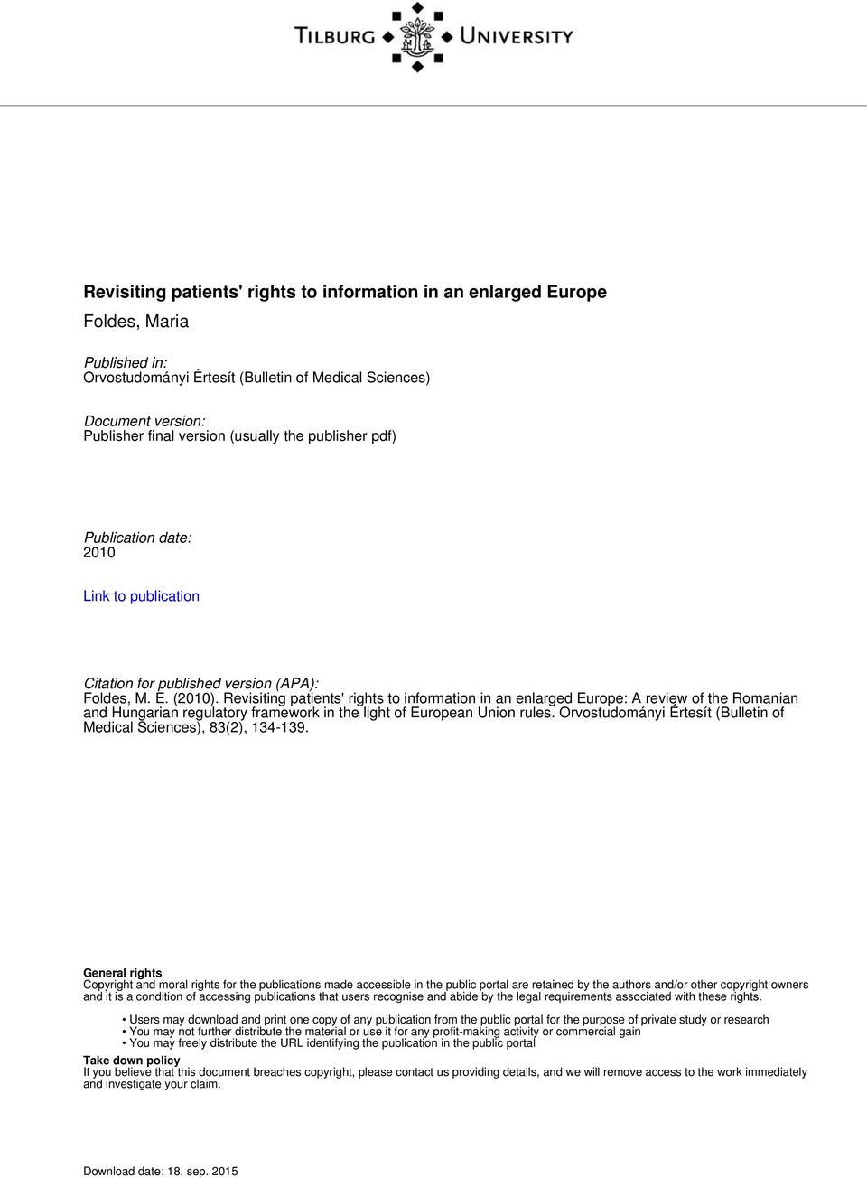 Revisiting patients' rights to information in an enlarged Europe: A review of the Romanian and Hungarian regulatory framework in the light of European Union rules.