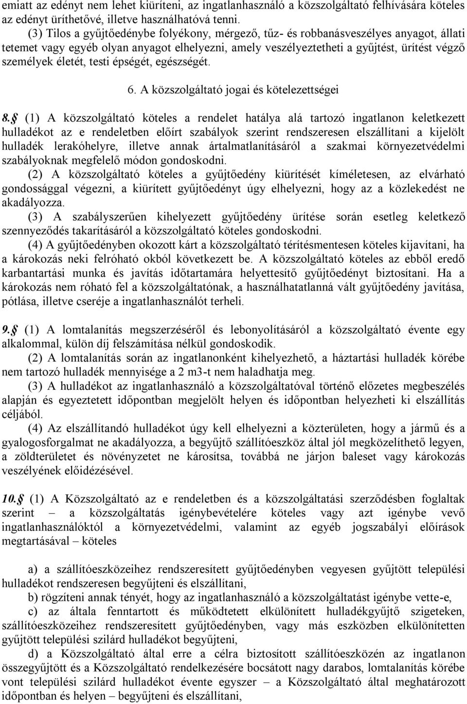 testi épségét, egészségét. 6. A közszolgáltató jogai és kötelezettségei 8.