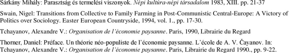 Easter European Countryside, 1994, vol. 1., pp. 17-30. Tchayanov, Alexandre V.: Organisation de l économie paysanne.