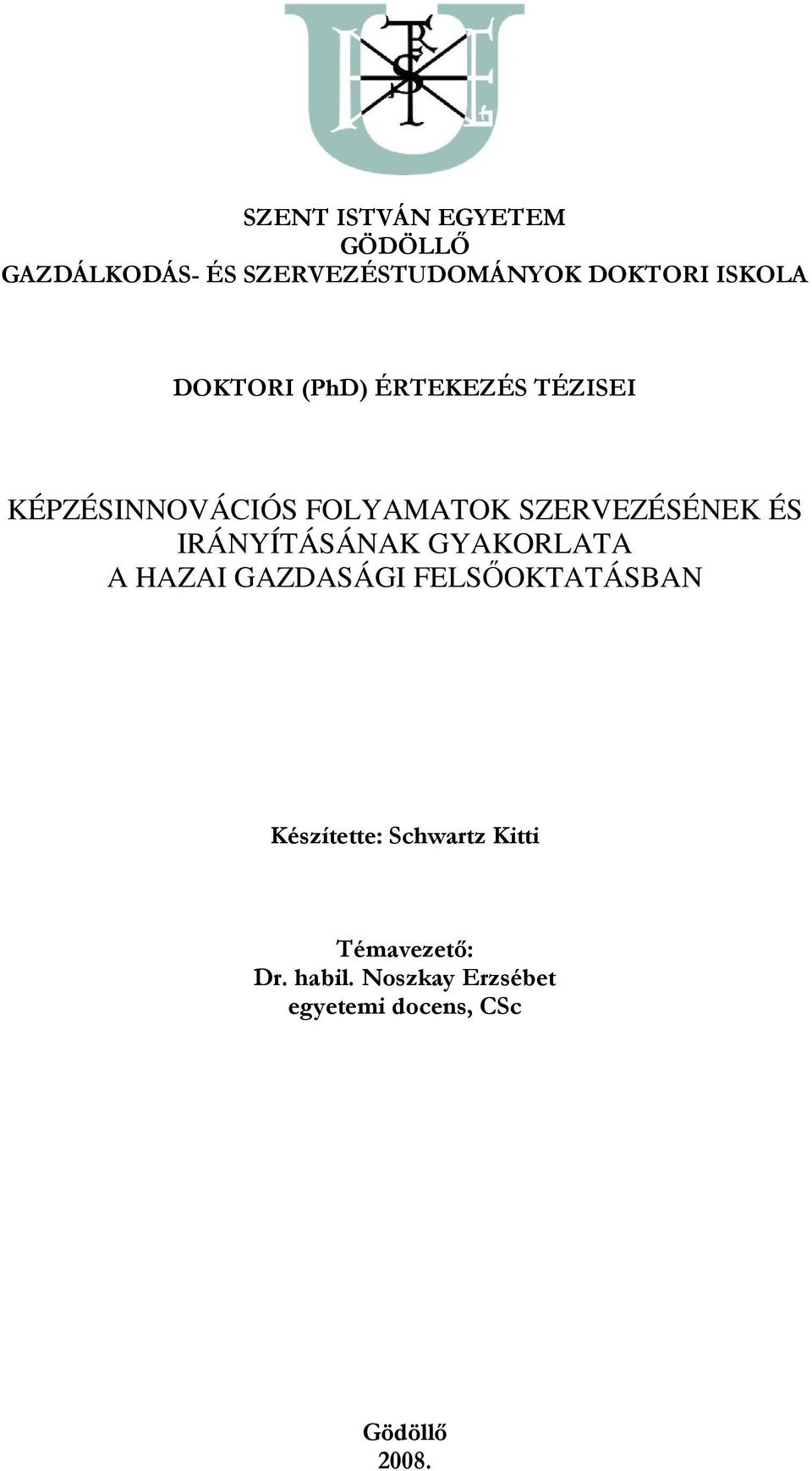 IRÁNYÍTÁSÁNAK GYAKORLATA A HAZAI GAZDASÁGI FELSŐOKTATÁSBAN Készítette: Schwartz