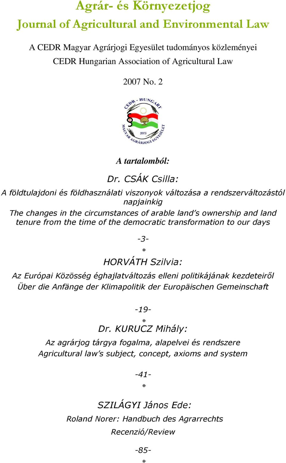 tenure from the time of the democratic transformation to our days -3- HORVÁTH Szilvia: Az Európai Közösség éghajlatváltozás elleni politikájának kezdeteirıl Über die