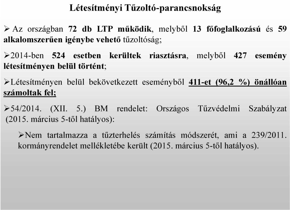 eseményből 411-et (96,2 %) önállóan számoltak fel; 54/2014. (XII. 5.) BM rendelet: Országos Tűzvédelmi Szabályzat (2015.