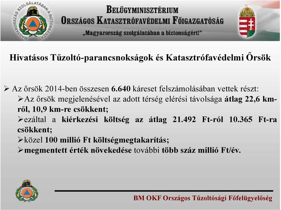 kmről, 10,9 km-re csökkent; ezáltal a kiérkezési költség az átlag 21.492 Ft-ról 10.