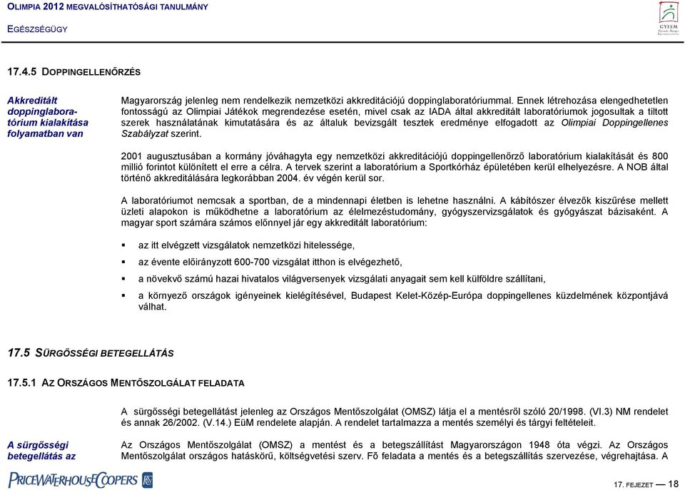 általuk bevizsgált tesztek eredménye elfogadott az Olimpiai Doppingellenes Szabályzat szerint.