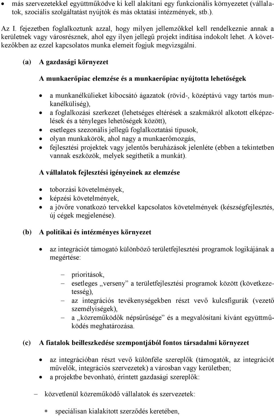 A következőkben az ezzel kapcsolatos munka elemeit fogjuk megvizsgálni.