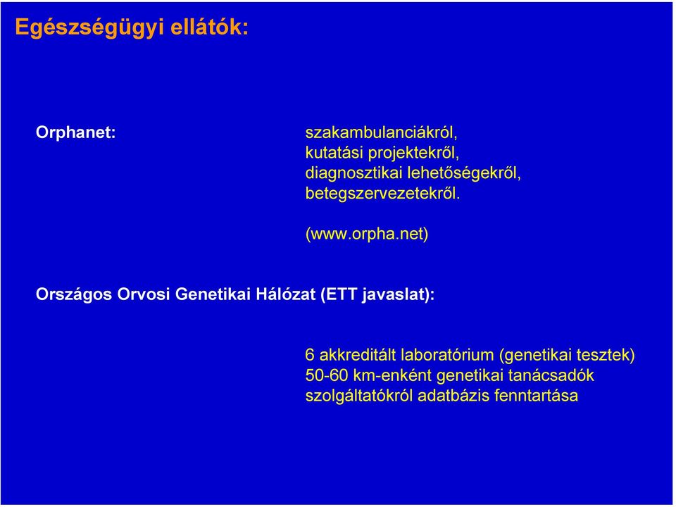 net) Országos Orvosi Genetikai Hálózat (ETT javaslat): 6 akkreditált