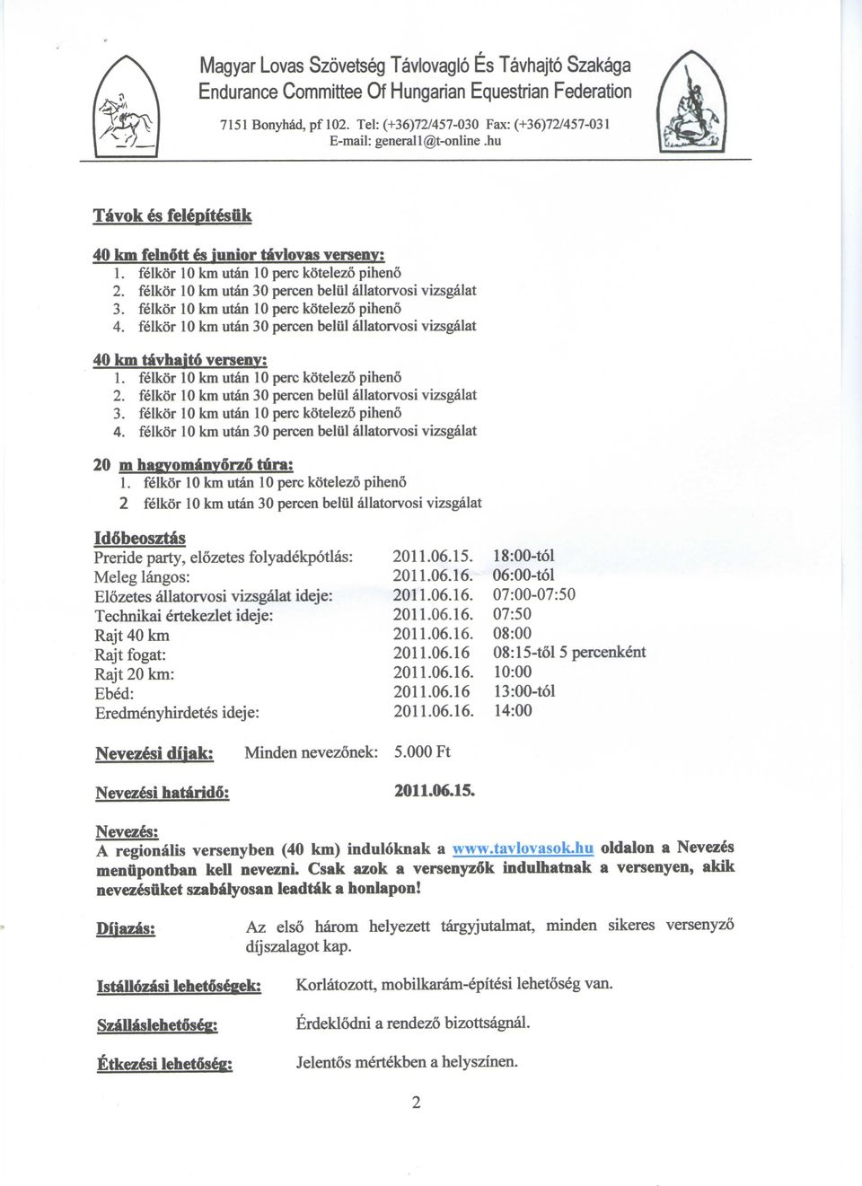 felkor 10 km utan 10 perc kotelezo piheno 2. felkor 10 km utan 30 percen beliil allatorvosi vizsgalat 3. felkor 10 km utan 10 perc kotelezo piheno 4.