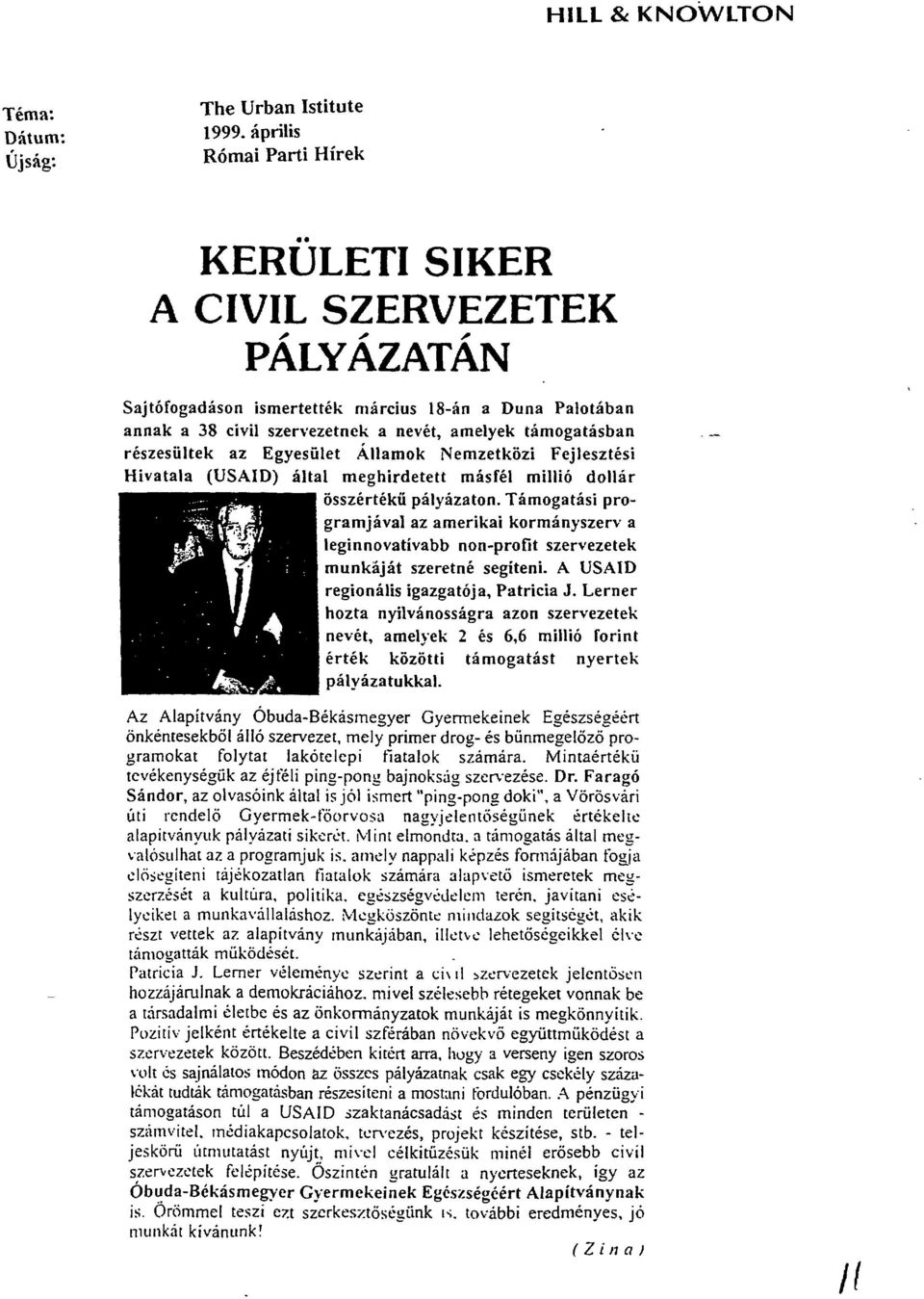 reszesiiltek az Egyesiilet Allamok Nemzetkozi Fejlesztesi Hivatala (USAID) altai meghirdetett masret millio dollar. osszertekii palyazaton. Tamogatasi programjaval az amerikai kormanyszerv a.;$~'!