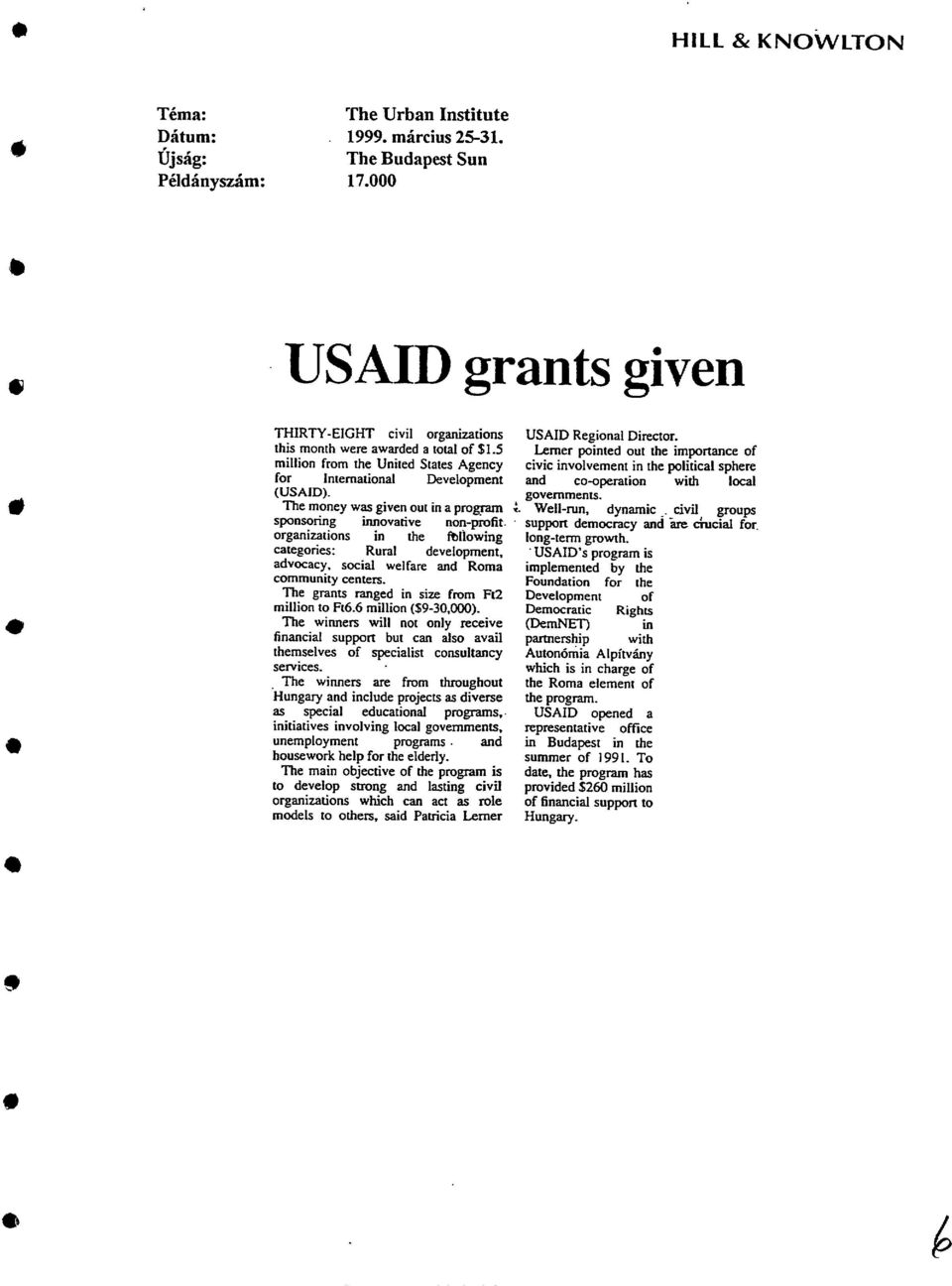 5 Lerner pointed out the imponance of million from the United States Agency civic involvement in the political sphere for International Development and co-operation with local (USAID). governments.