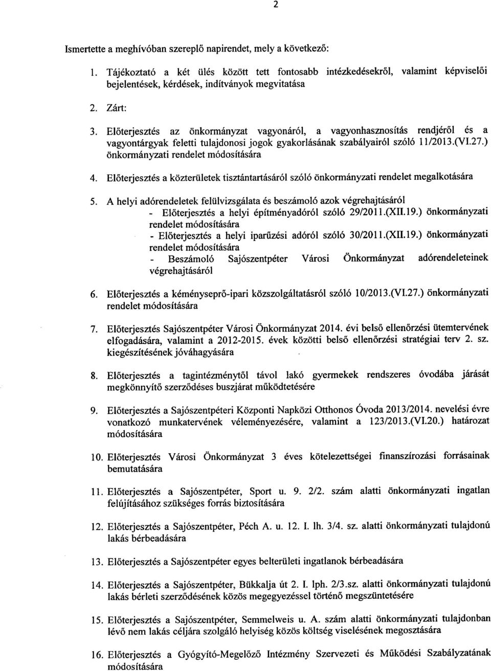 ) onkormanyzati rendelet m6dositasara 5. A helyi ad6rendeletek feliilvizsgalata es beszamol6 azok vegrehajtasar61 - Eloterjesztes a helyi epitmenyad6r61 sz616 29/2011.(XII.19.