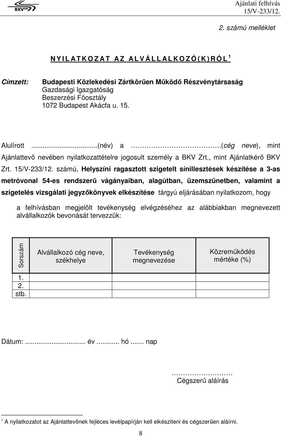 számú, Helyszíni ragasztott szigetelt sínillesztések készítése a 3-as metróvonal 54-es rendszerő vágányaiban, alagútban, üzemszünetben, valamint a szigetelés vizsgálati jegyzıkönyvek elkészítése