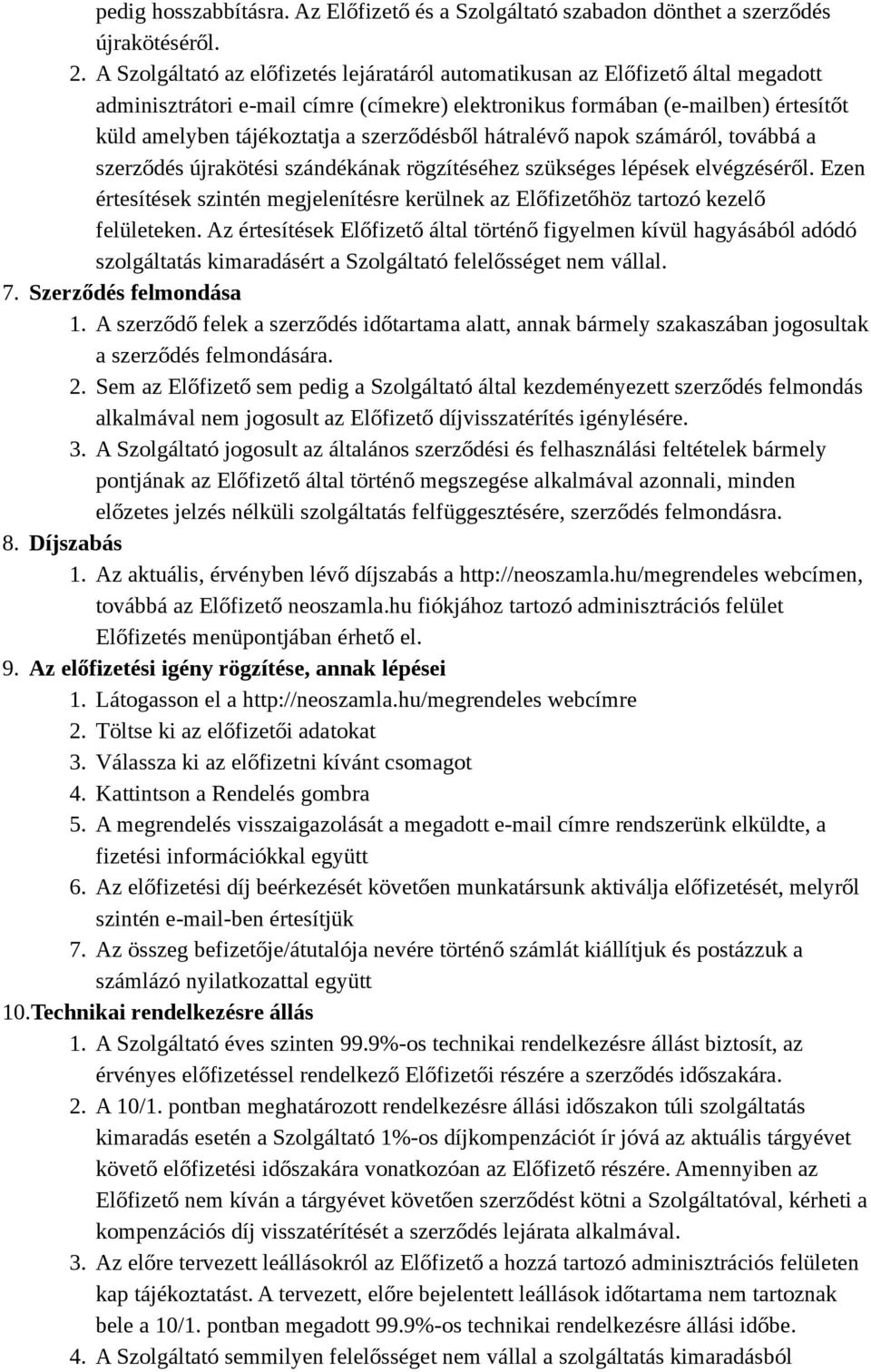 szerződésből hátralévő napok számáról, továbbá a szerződés újrakötési szándékának rögzítéséhez szükséges lépések elvégzéséről.