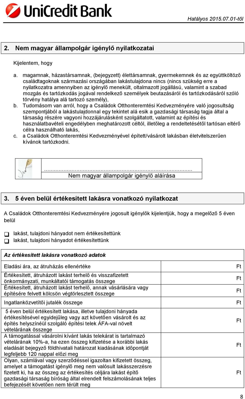 igénylő menekült, oltalmazott jogállású, valamint a szabad mozgás és tartózkodás jogával rendelkező személyek beutazásáról és tartózkodásáról szóló törvény hatálya alá tartozó személy), b.