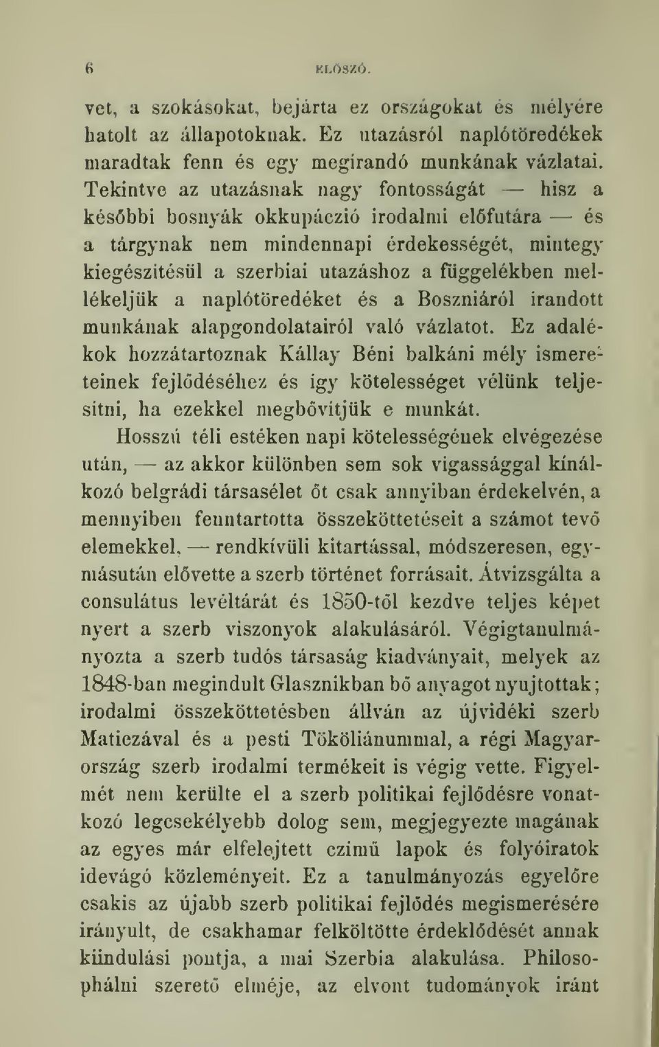 mellekeljiik a naplotoredeket es a Bosznidrol irandott munkanak alapgondolatairol valo v^zlatot.