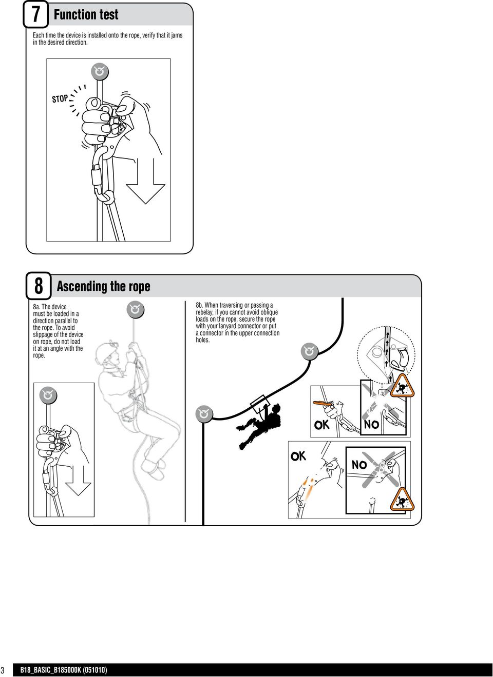 To avoid slippage of the device on rope, do not load it at an angle with the rope. 8b.