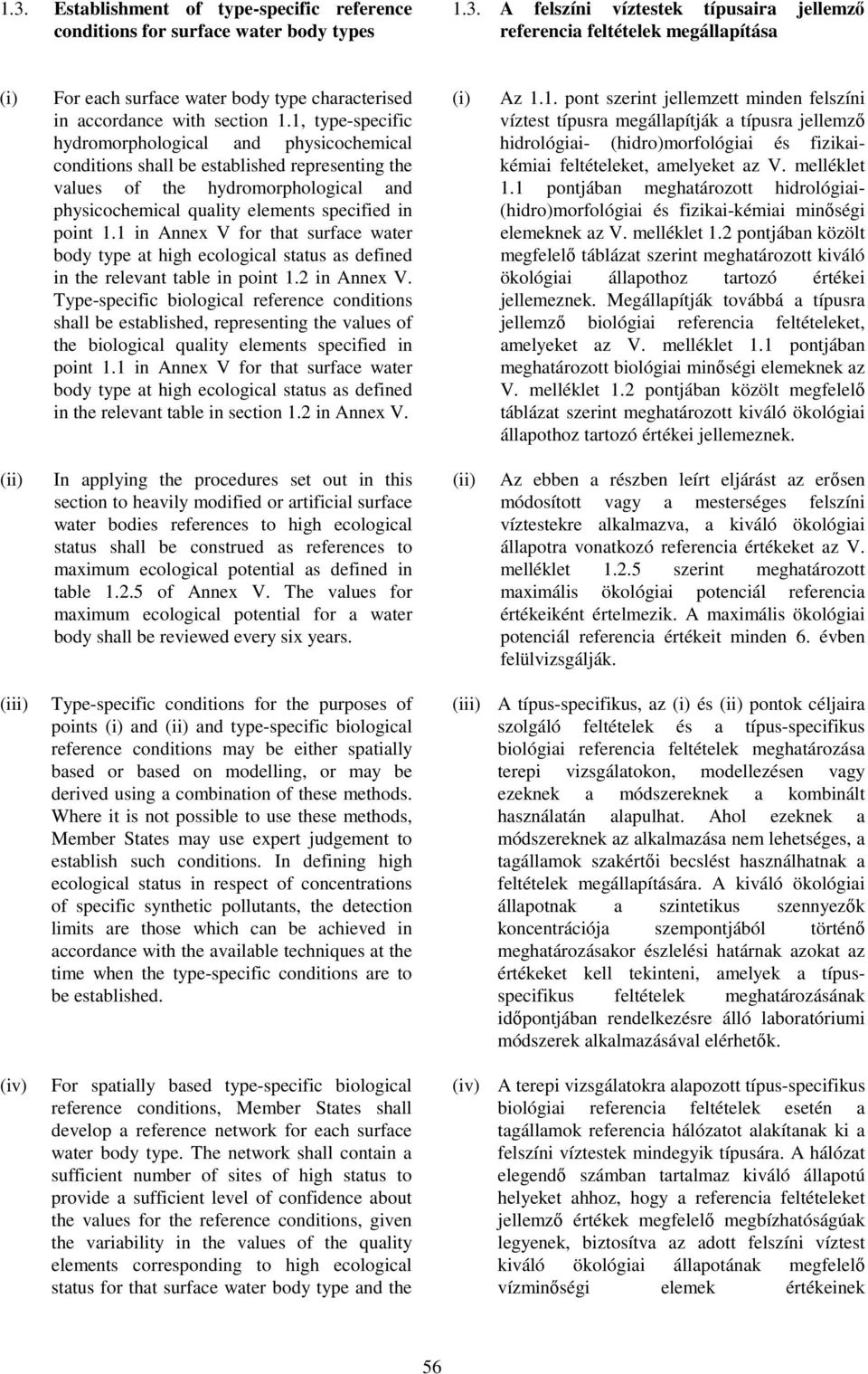 1 in Annex V for that surface water body type at high ecological status as defined in the relevant table in point 1.2 in Annex V.