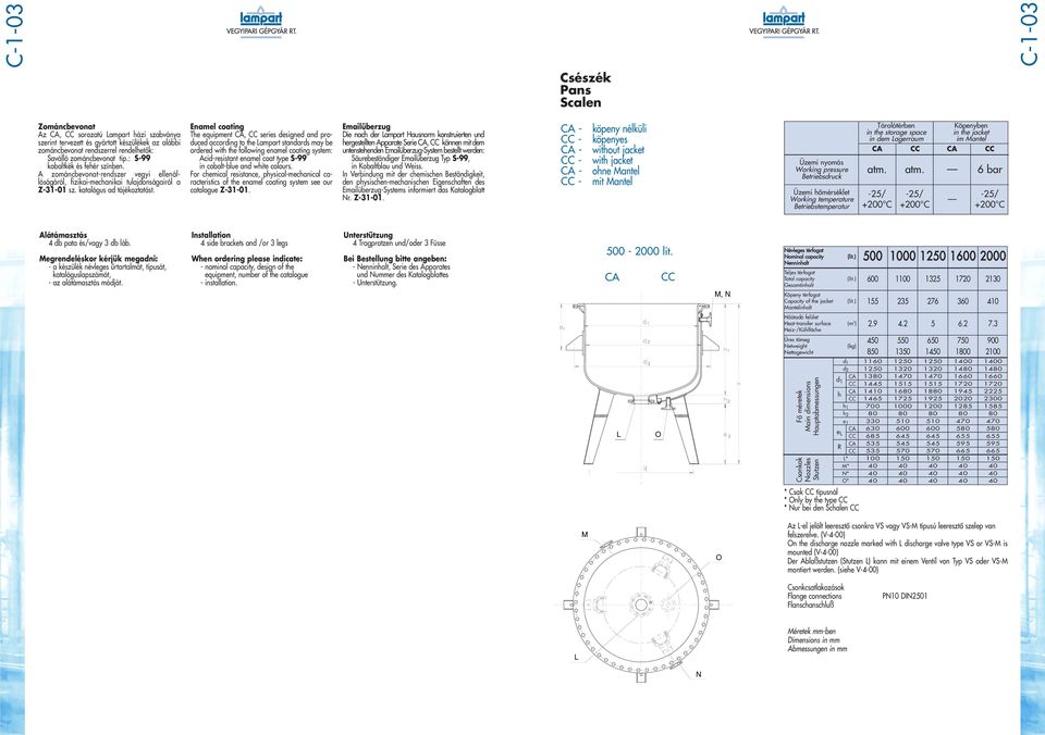 The equipment, series designed and produced according to the Lampart standards may be ordered with the following enamel coating system: of the enamel coating system see our Die nach der Lampart