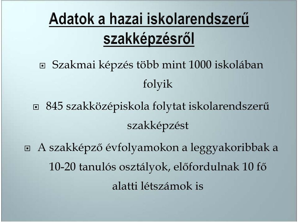 A szakképzı évfolyamokon a leggyakoribbak a 10-20