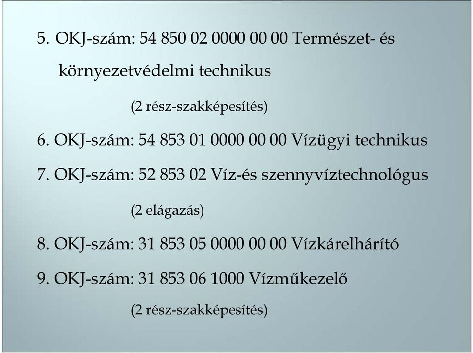 OKJ-szám: 52 853 02 Víz-és szennyvíztechnológus (2 elágazás) 8.