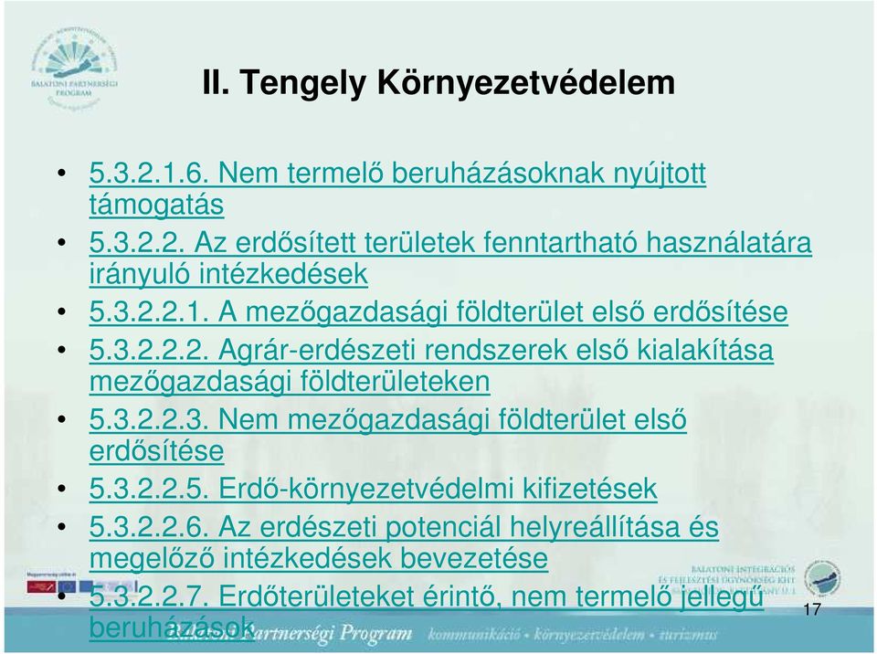 3.2.2.3. Nem mezıgazdasági földterület elsı erdısítése 5.3.2.2.5. Erdı-környezetvédelmi kifizetések 5.3.2.2.6.